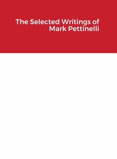 The Selected Writings of Mark Pettinelli - Pettinelli, Mark