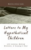 Letters to My Hypothetical Children Letters to My Hypothetical Children