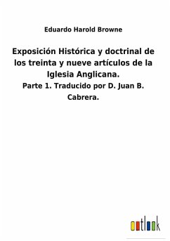 Exposición Histórica y doctrinal de los treinta y nueve artículos de la Iglesia Anglicana.