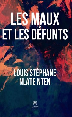 Les maux et les défunts (eBook, ePUB) - Nlate Nten, Louis Stéphane