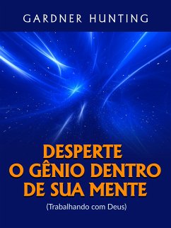 Desperte o Gênio dentro de sua Mente (Traduzido) (eBook, ePUB) - Hunting, Gardner