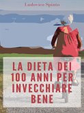 La Dieta dei 100 Anni per Invecchiare Bene (eBook, ePUB)