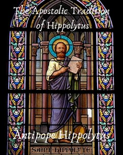 The Apostolic Tradition of Hippolytus (eBook, ePUB) - Antipope, Hippolytus
