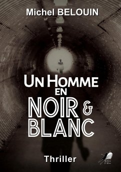 Un Homme en Noir et Blanc (eBook, ePUB) - Belouin, Michel