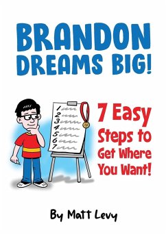 Brandon Dream Big! 7 easy steps to get where you want! - Levy, Matt