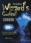 The Unofficial Wizard's Cocktail Cookbook