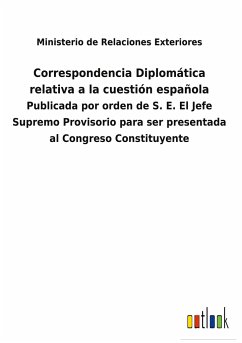 Correspondencia Diplomática relativa a la cuestión española - Ministerio De Relaciones Exteriores