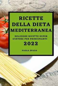 RICETTE DELLA DIETA MEDITERRANEA 2022 - Spada, Paola