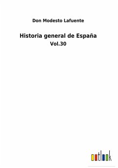 Historia general de España - Lafuente, Don Modesto