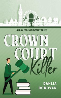 Crown Court Killer (London Podcast Mystery Series, #3) (eBook, ePUB) - Donovan, Dahlia