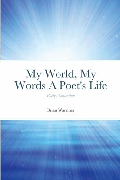My World, My Words A Poet's Life - Warriner, Brian