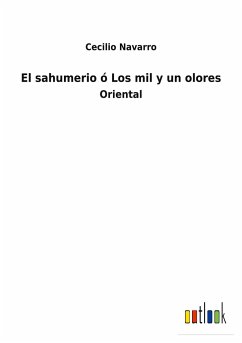 El sahumerio ó Los mil y un olores - Navarro, Cecilio