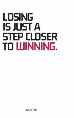 Losing Is Just A Step Closer To Winning. - Ademi, Tim