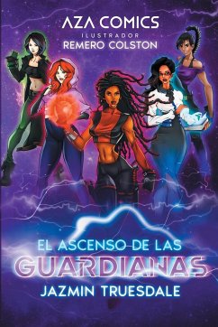 Aza Comics El Ascenso De Las Guardianas - Truesdale, Jazmin