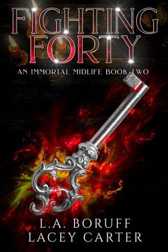 Fighting Forty (An Immortal Midlife, #2) (eBook, ePUB) - Boruff, L. A.; Carter, Lacey