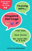 Texting with Hispanic Heritage: Frida Kahlo, Cesar Chavez, and Sor Juana Inés de la Cruz Biography Books for Kids (Texting with History Bundle Box Set, #2) (eBook, ePUB)