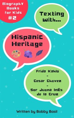 Cover Texting with Hispanic Heritage: Frida Kahlo, Cesar Chavez, and Sor Juana Inés de la Cruz Biography Books for Kids (Texting with History Bundle Box Set, #2) (eBook, ePUB)