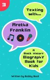 Texting with Aretha Franklin: A Black History Biography Book for Kids (Texting with History, #3) (eBook, ePUB) Texting with Aretha Franklin: A Black History Biography Book for Kids (Texting with History, #3) (eBook, ePUB)