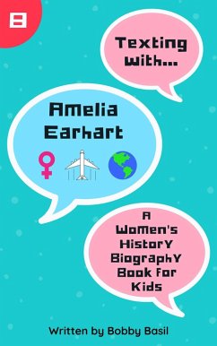 Texting with Amelia Earhart: A Women's History Biography Book for Kids (Texting with History, #8) (eBook, ePUB) - Basil, Bobby