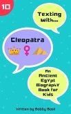 Texting with Cleopatra: An Ancient Egypt Biography Book for Kids (Texting with History, #10) (eBook, ePUB) Texting with Cleopatra: An Ancient Egypt Biography Book for Kids (Texting with History, #10) (eBook, ePUB)
