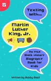 Texting with Martin Luther King Jr.: An MLK Black History Biography Book for Kids (Texting with History, #6) (eBook, ePUB)