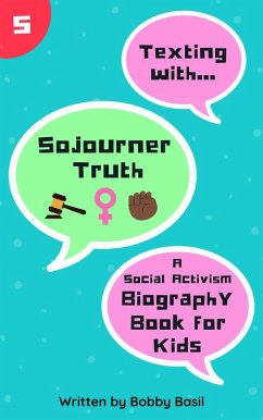 Cover Texting with Sojourner Truth: A Social Activism Biography Book for Kids (Texting with History, #5) (eBook, ePUB)
