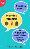 Texting with Harriet Tubman: An Underground Railroad Black History Biography Book for Kids (Texting with History, #9) (eBook, ePUB)