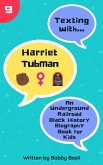 Texting with Harriet Tubman: An Underground Railroad Black History Biography Book for Kids (Texting with History, #9) (eBook, ePUB) Texting with Harriet Tubman: An Underground Railroad Black History Biography Book for Kids (Texting with History, #9) (eBook, ePUB)