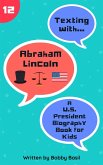 Texting with Abraham Lincoln: A U.S. President Biography Book for Kids (Texting with History, #12) (eBook, ePUB) Texting with Abraham Lincoln: A U.S. President Biography Book for Kids (Texting with History, #12) (eBook, ePUB)