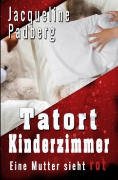 Tatort Kinderzimmer - Padberg, Jacqueline