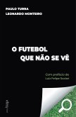 O futebol que não se vê (eBook, ePUB)