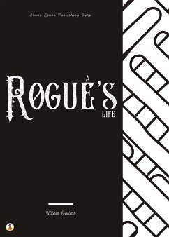 A Rogue's Life (eBook, ePUB) - Collins, Wilkie; Blake, Sheba