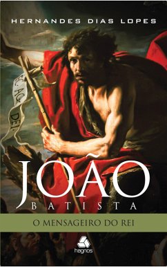 João Batista (eBook, ePUB) - Dias Lopes, Hernandes