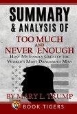 Summary and Analysis of Too Much and Never Enough: How My Family Created the World's Most Dangerous Man by Mary L. Trump (Book Tigers Social and Politics Summaries) (eBook, ePUB)