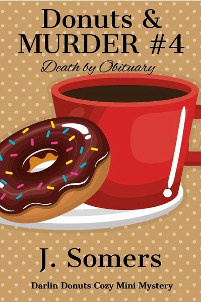 Donuts and Murder Book 4 - Death by Obituary (Darlin Donuts Cozy Mini Mystery, #4) (eBook, ePUB)