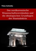 Das nordkoreanische Wissenschaftsverständnis und die ideologischen Grundlagen der Staatsdoktrin (eBook, ePUB)