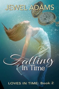 Falling In Time (Loves In Time, #2) (eBook, ePUB) - Adams, Jewel