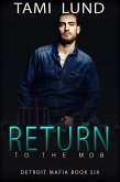 Return to the Mob (Detroit Mafia Romance, #6) (eBook, ePUB)