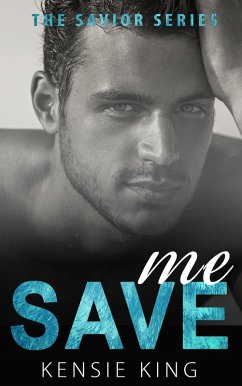 Save Me (The Savior Series, #1) (eBook, ePUB) - King, Kensie