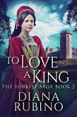 To Love A King (eBook, ePUB)