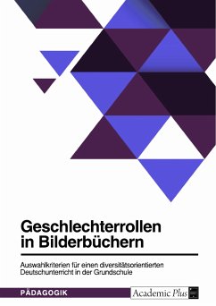 Geschlechterrollen in Bilderbüchern. Auswahlkriterien für einen diversitätsorientierten Deutschunterricht in der Grundschule (eBook, PDF)