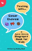 Texting with Cesar Chavez: A Social Activist Biography Book for Kids (Texting with History, #4) (eBook, ePUB) Texting with Cesar Chavez: A Social Activist Biography Book for Kids (Texting with History, #4) (eBook, ePUB)