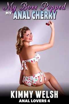 My Boss Popped My Anal Cherry : Anal Lovers 4 (Anal Virgin Public Sex Erotica) (eBook, ePUB) Cover My Boss Popped My Anal Cherry : Anal Lovers 4 (Anal Virgin Public Sex Erotica) (eBook, ePUB)