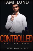Controlled by the Mob (Detroit Mafia Romance, #5) (eBook, ePUB)