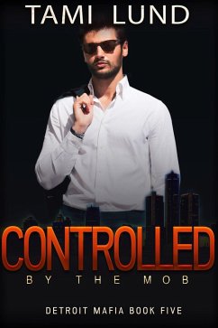 Controlled by the Mob (Detroit Mafia Romance, #5) (eBook, ePUB) - Lund, Tami