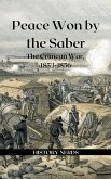 Peace Won by the Saber: The Crimean War, 1853-1856 (Great Wars of the World) (eBook, ePUB)
