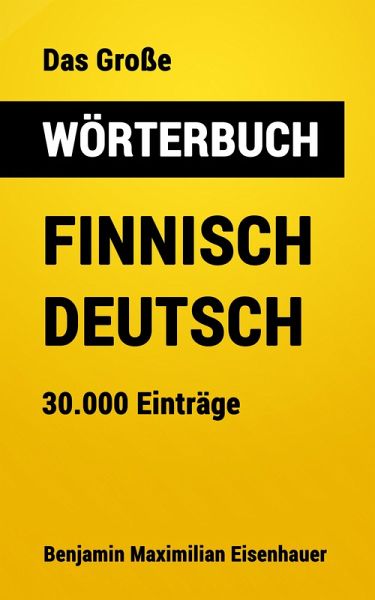 Das Große Wörterbuch Finnisch - Deutsch (eBook, ePUB) Das Große Wörterbuch Finnisch - Deutsch (eBook, ePUB)