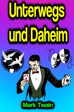 Unterwegs und Daheim (eBook, ePUB) - Twain, Mark