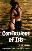 Confessions of Isis (Romantic Erotica and bizarre, #1) (eBook, ePUB)