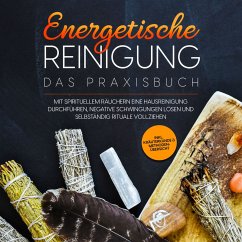 Energetische Reinigung – Das Praxisbuch: Mit spirituellem Räuchern eine Hausreinigung durchführen, negative Schwingungen lösen und selbständig Rituale vollziehen   inkl. Kräuterkunde & Methodenübersicht (MP3-Download) - Wien, Anna-Lena